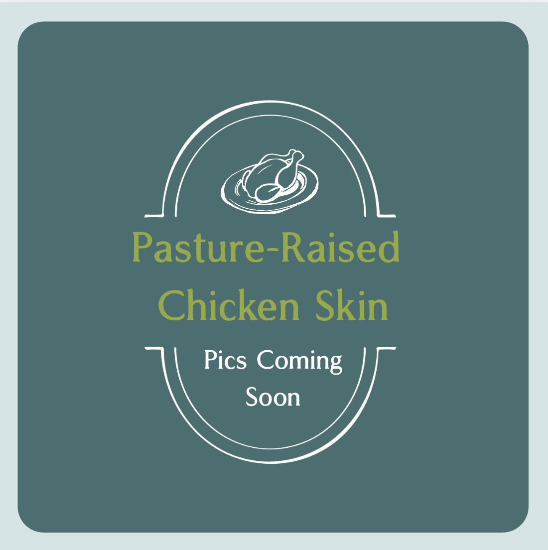 Pasture-Raised Chicken Skin